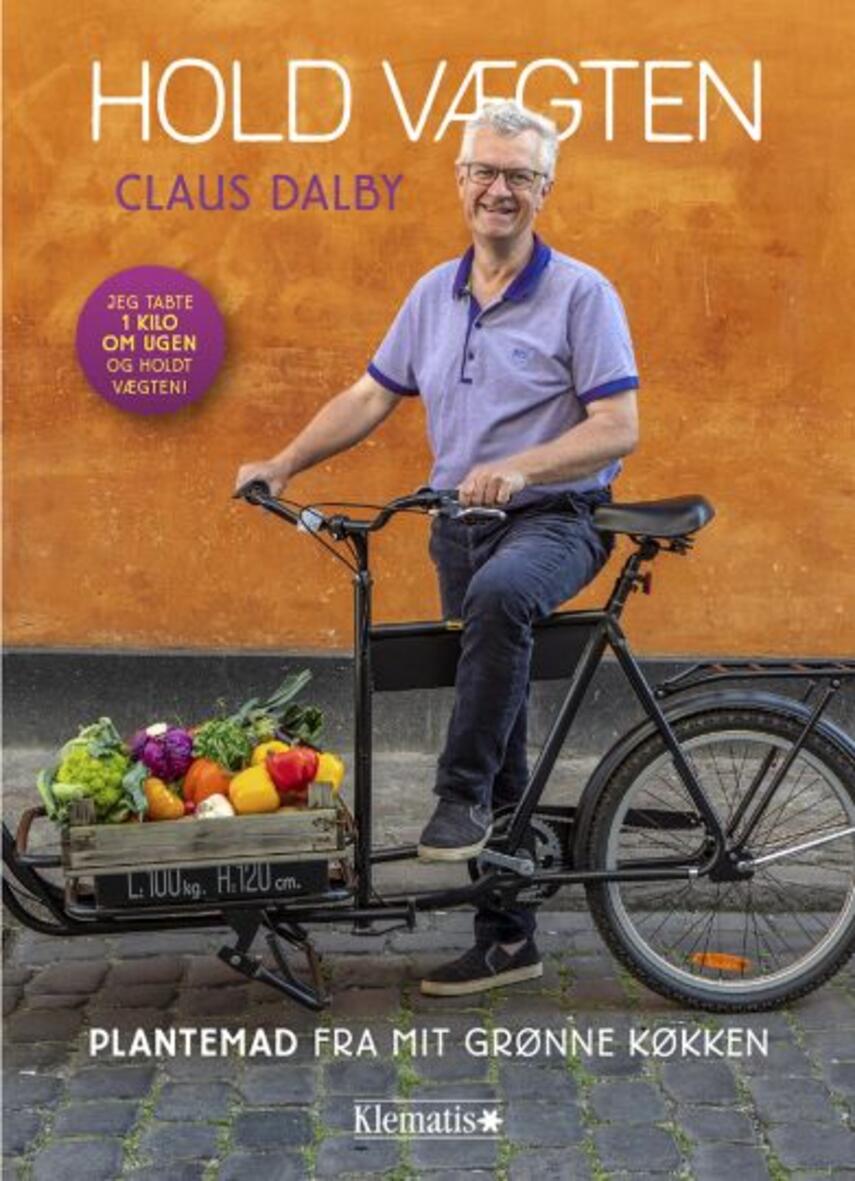 Claus Dalby: Hold vægten : plantemad fra mit grønne køkken
