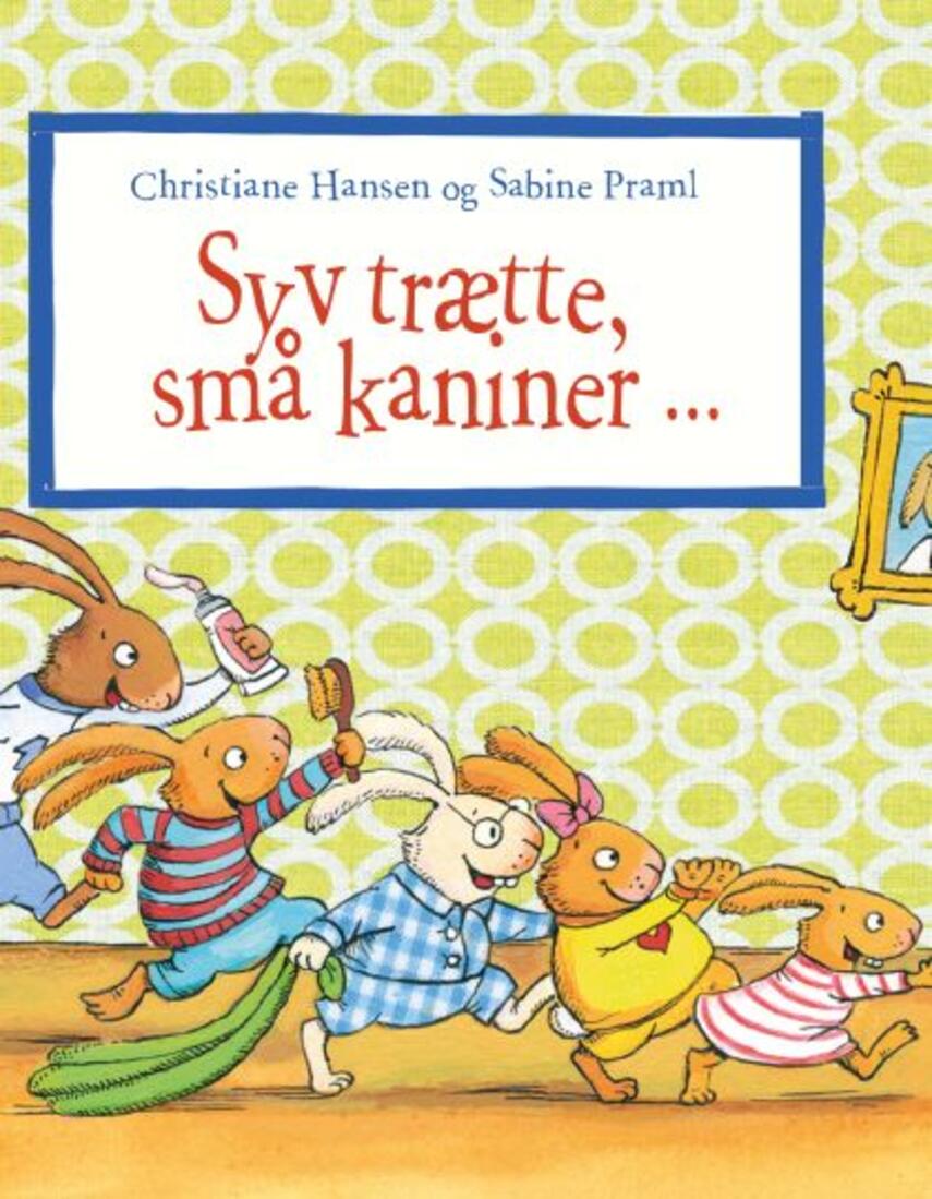 Christiane Hansen, Sabine Praml: Syv trætte, små kaniner