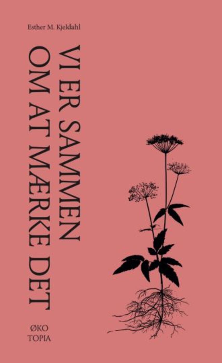 Esther Michelsen Kjeldahl: Vi er sammen om at mærke det : sådan finder du styrke, selvtillid og fællesskab i klimakampen