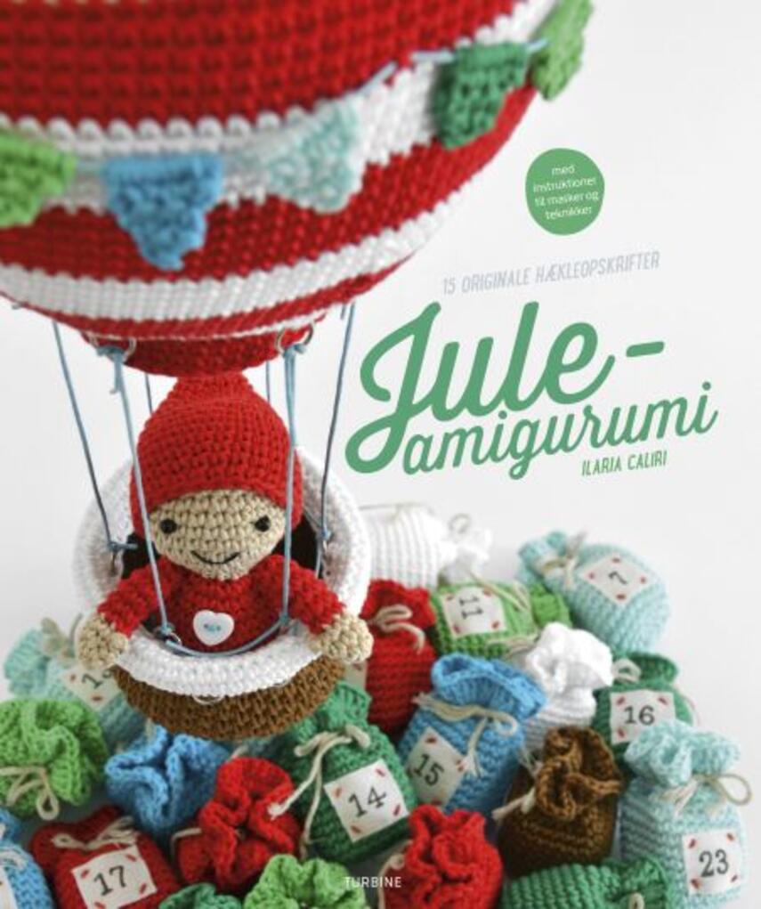 Ilaria Caliri: Jule-amigurumi : 15 originale hæklemønstre