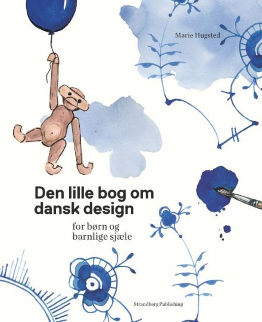 Marie Hugsted: Den lille bog om dansk design - for børn og barnlige sjæle