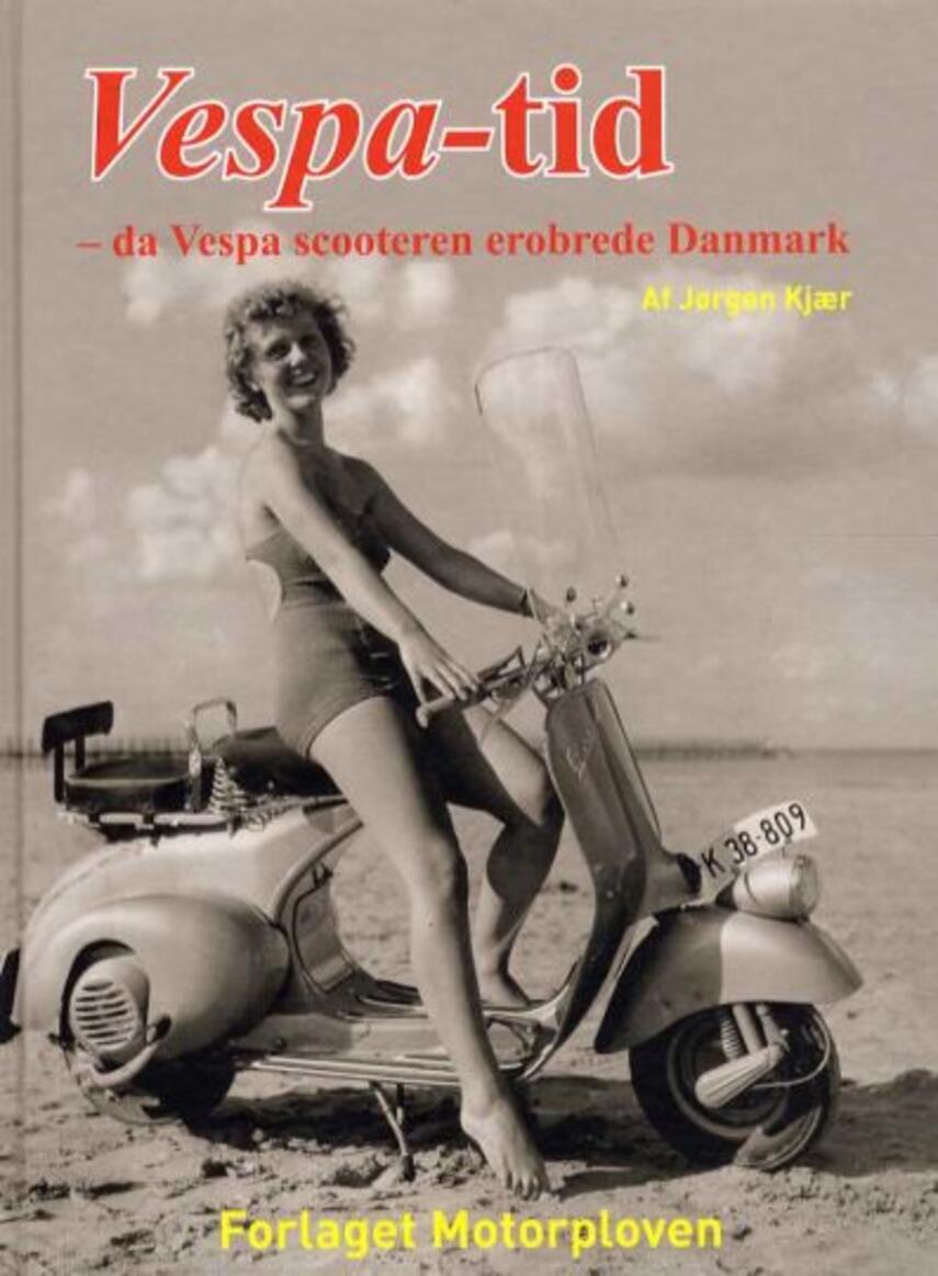Jørgen Kjær (f. 1949-12-11): Vespa-tid - da Vespa scooteren erobrede Danmark