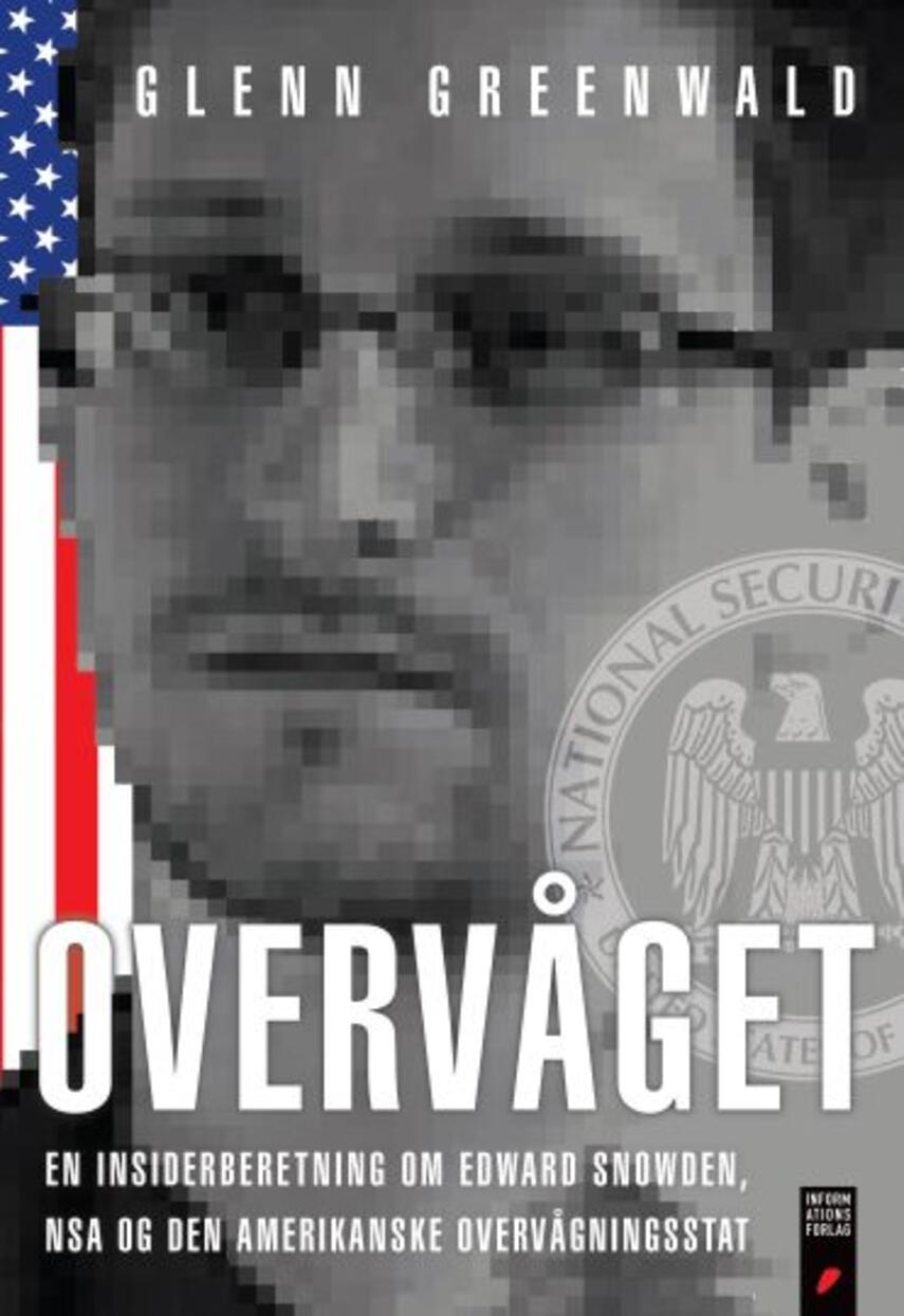 Glenn Greenwald: Overvåget : en insiderberetning om Edward Snowden, NSA og den amerikanske overvågningsstat