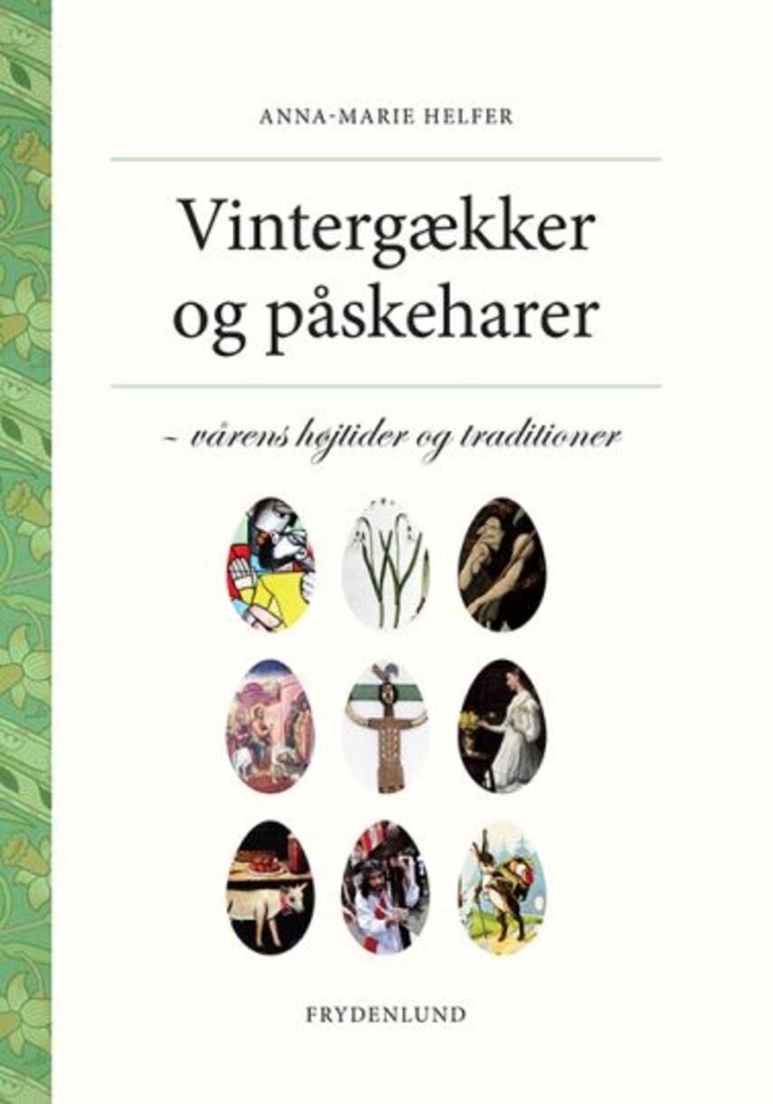 Anna-Marie Helfer: Vintergækker og påskeharer : vårens højtider og traditioner