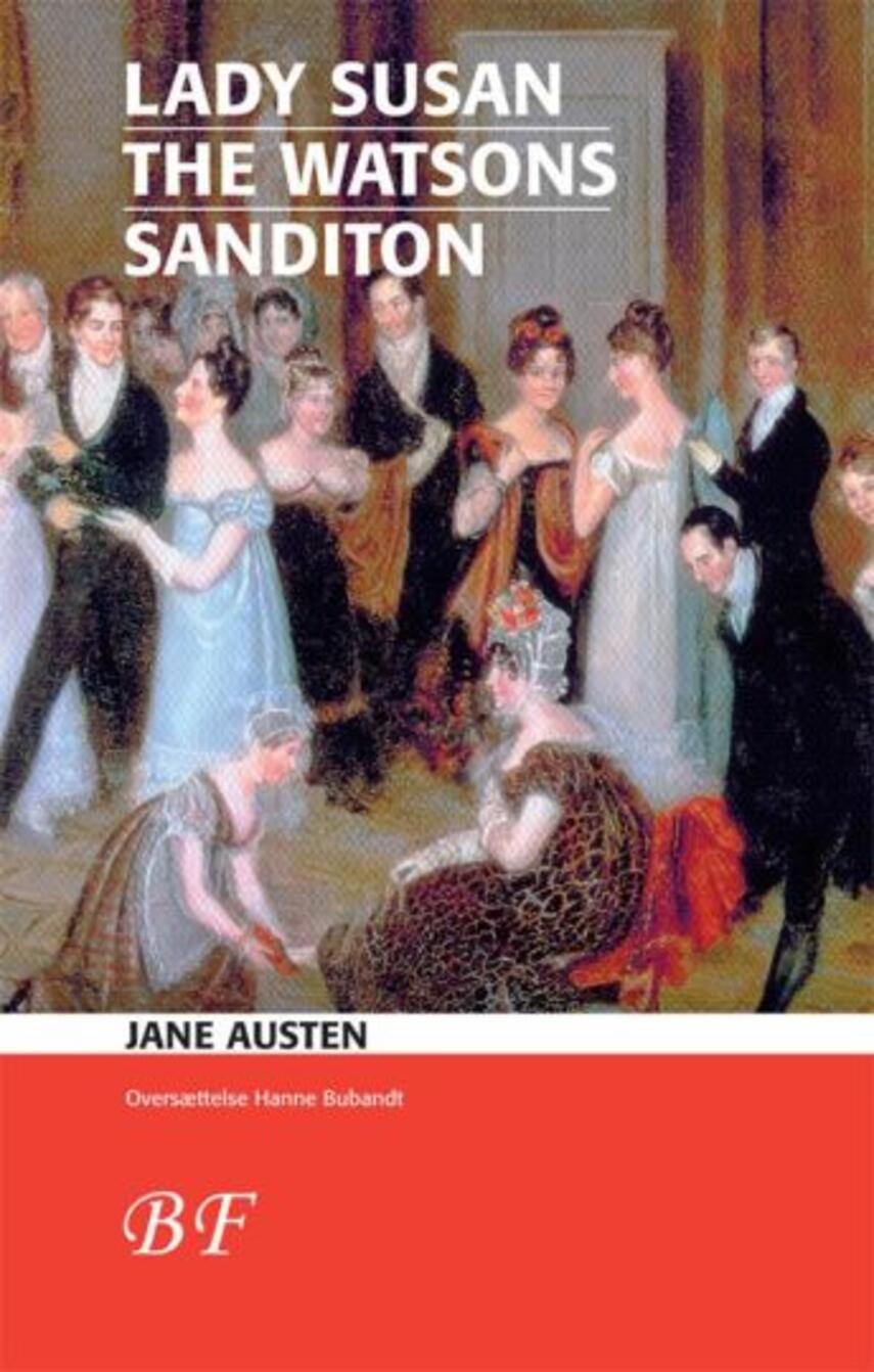 Jane Austen: Lady Susan : The Watsons : Sanditon