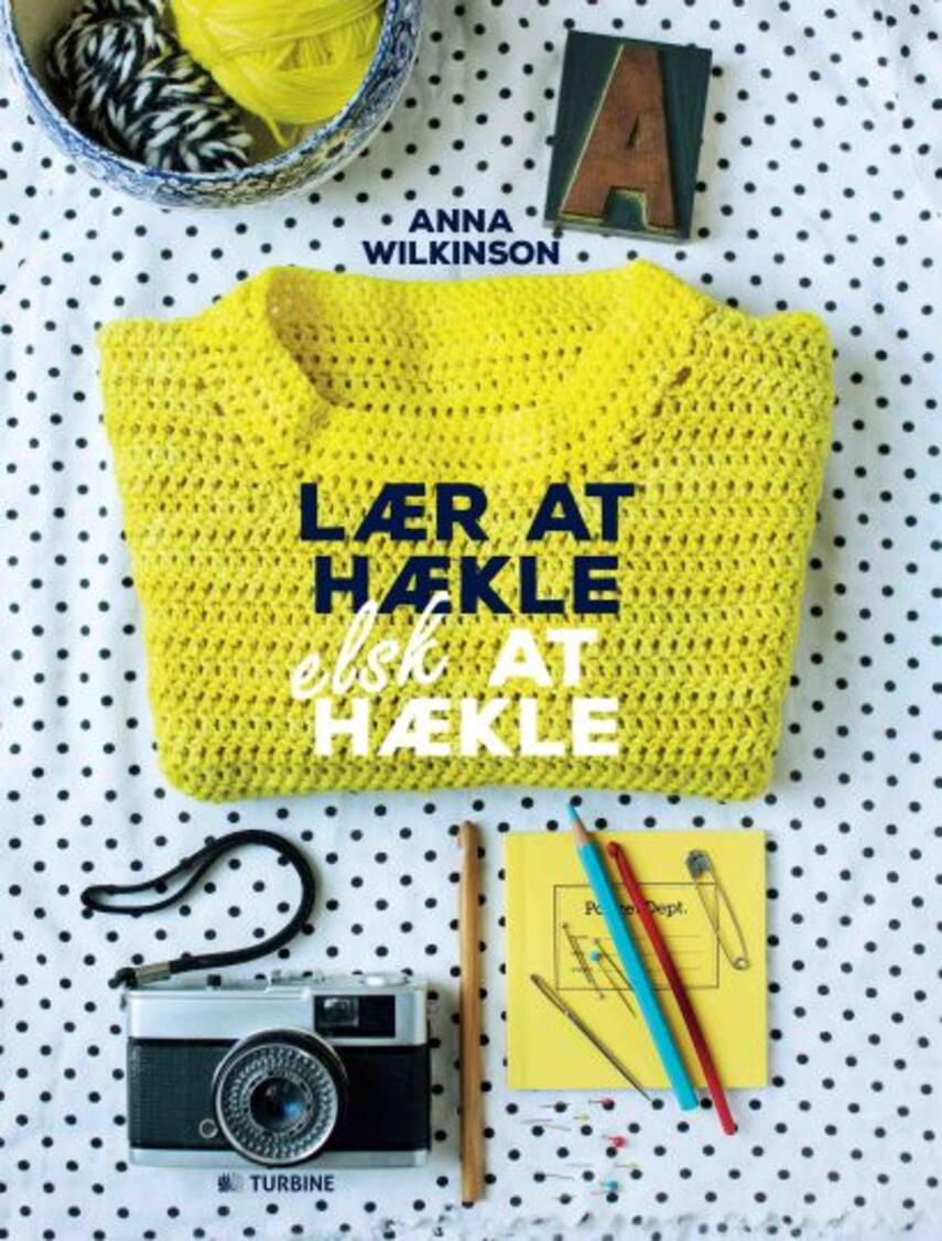 Anna Wilkinson: Lær at hækle, elsk at hækle
