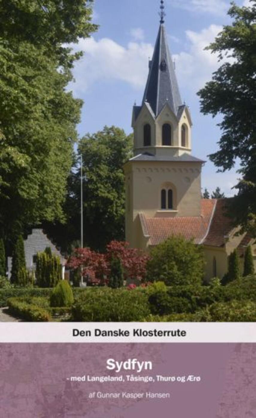 Gunnar Kasper Hansen (f. 1947): Den danske klosterrute. Bind 7, Sydfyn - med Langeland, Tåsinge, Thurø og Ærø