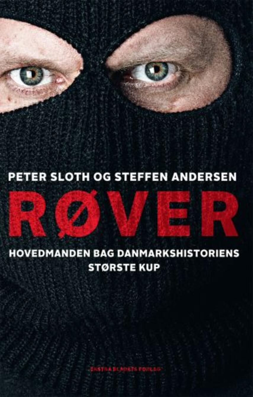 Peter Sloth, Steffen Andersen (f. 1978): Røver : hovedmanden bag danmarkshistoriens største kup
