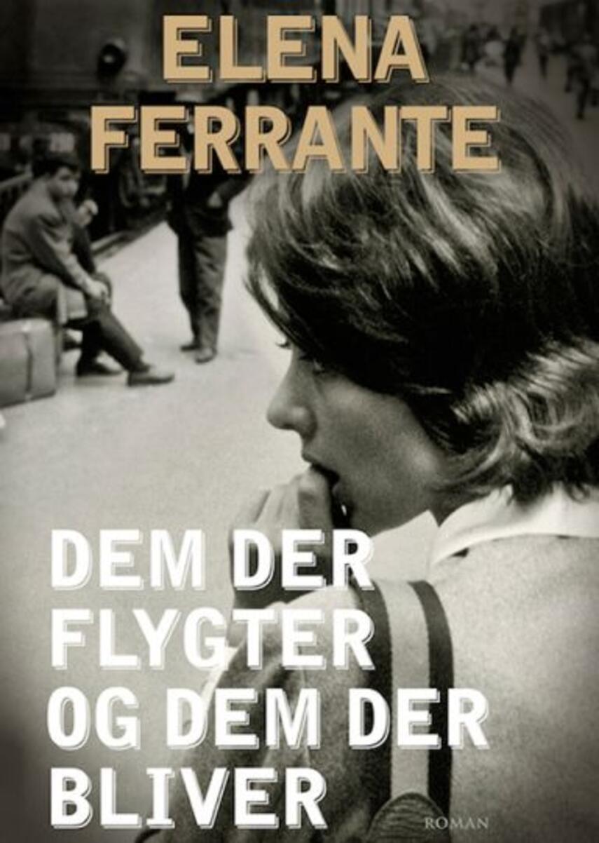 Elena Ferrante: Dem der flygter og dem der bliver