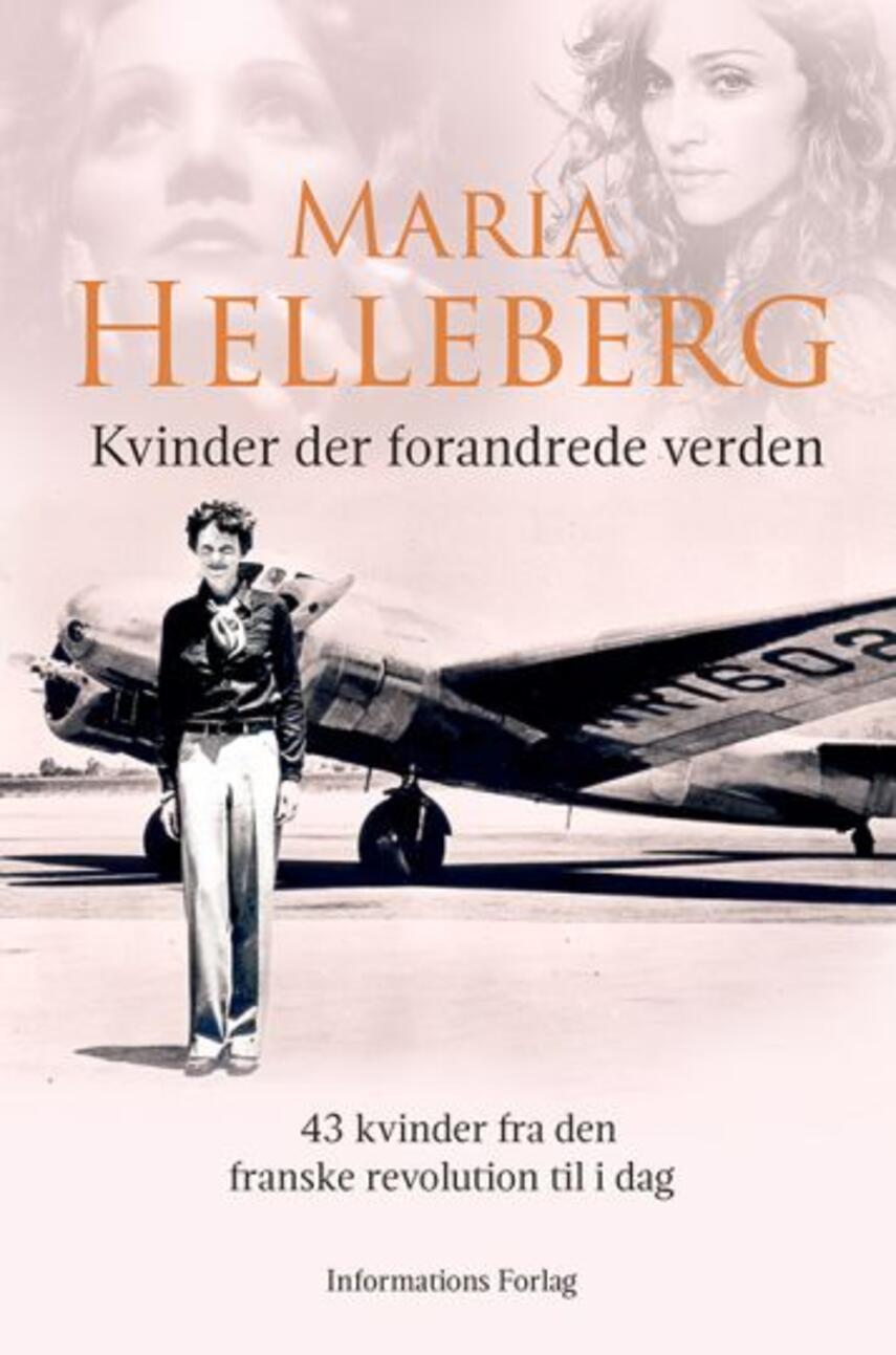 Maria Helleberg: Kvinder der forandrede verden : 43 kvinder fra den franske revolution til i dag