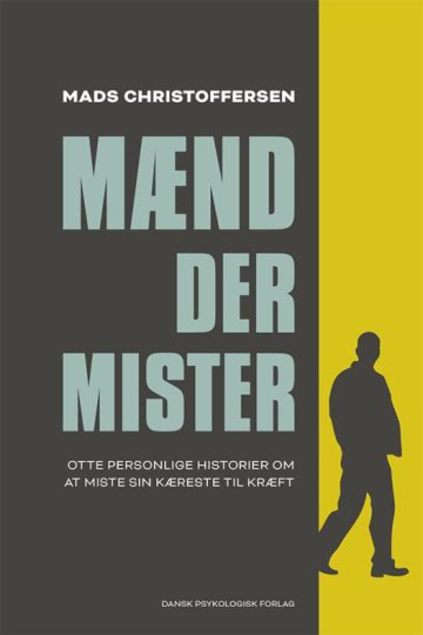 Mads Christoffersen (f. 1947): Mænd der mister : otte personlige historier om at miste sin kæreste til kræft