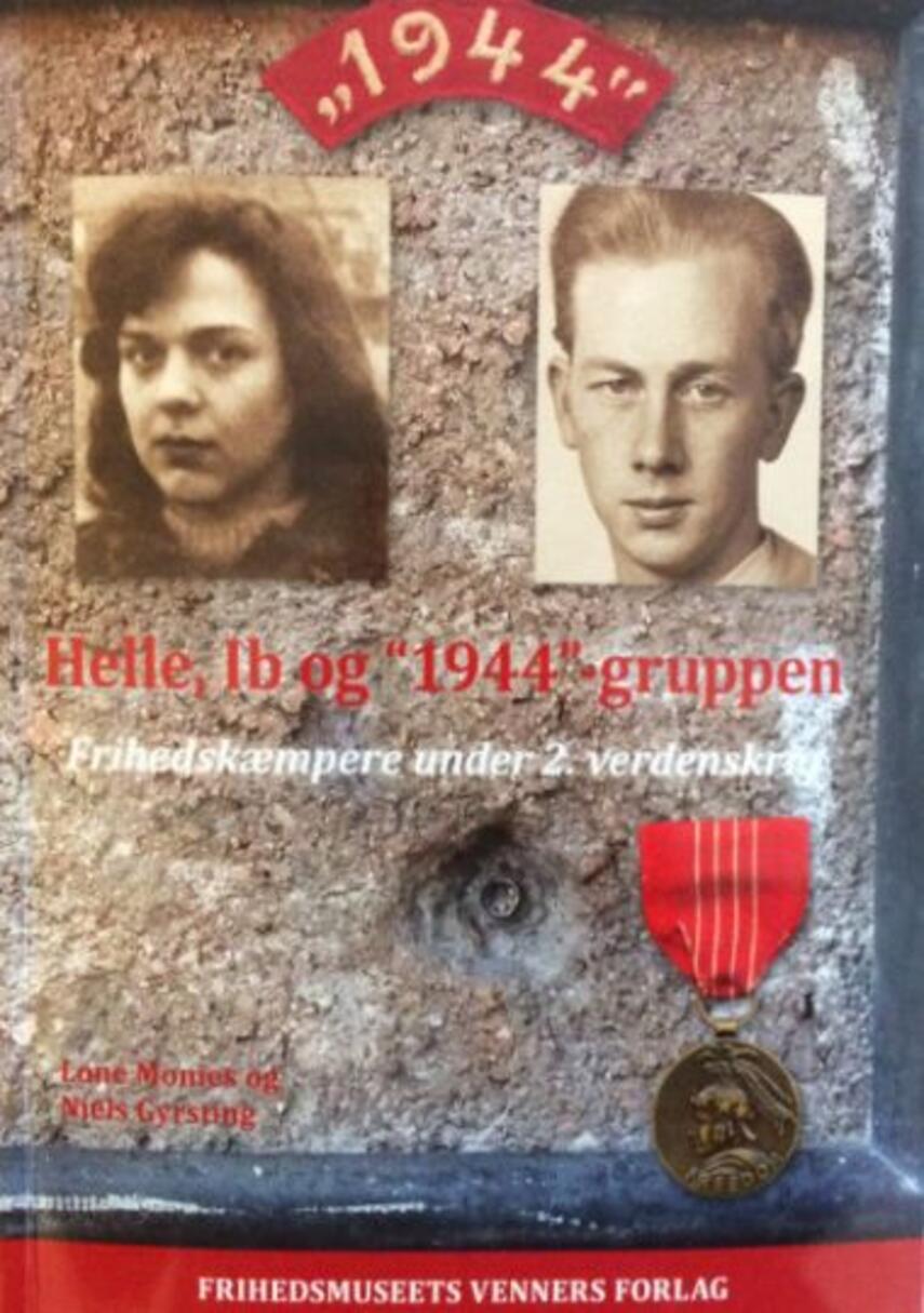 Lone Monies, Niels Gyrsting: Helle, Ib og "1944"-gruppen : frihedskæmpere under 2. verdenskrig