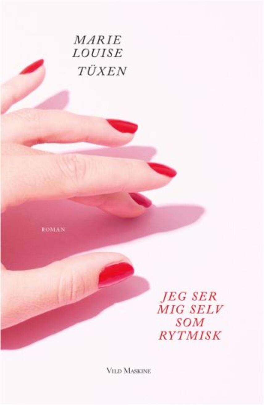 Marie Louise Tüxen: Jeg ser mig selv som rytmisk : roman