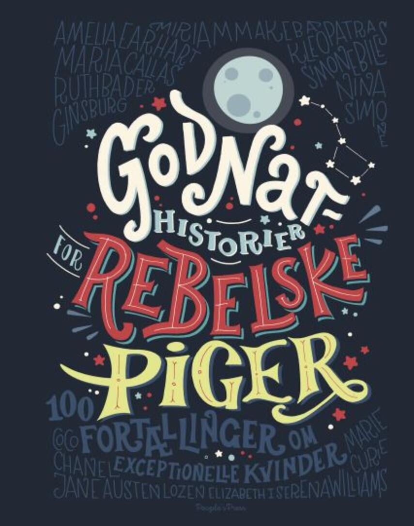 Elena Favilli, Francesca Cavallo: Godnathistorier for rebelske piger : 100 historier om exceptionelle kvinder