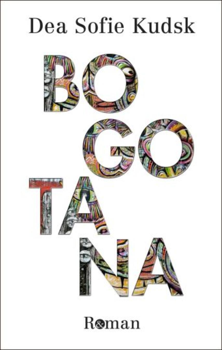 Dea Sofie Kudsk (f. 1990): Bogotana : roman