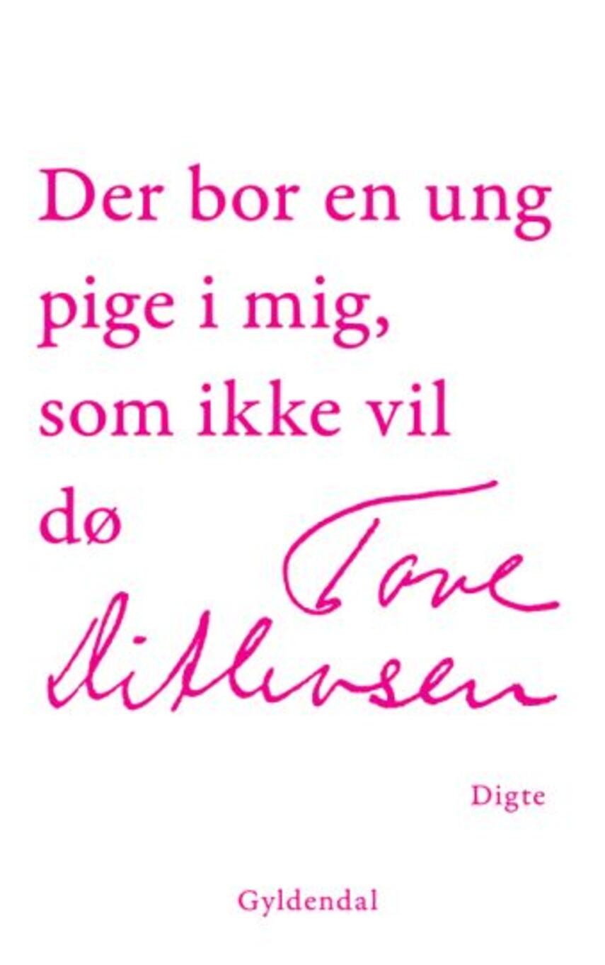 Tove Ditlevsen: Der bor en ung pige i mig, som ikke vil dø : digte i udvalg