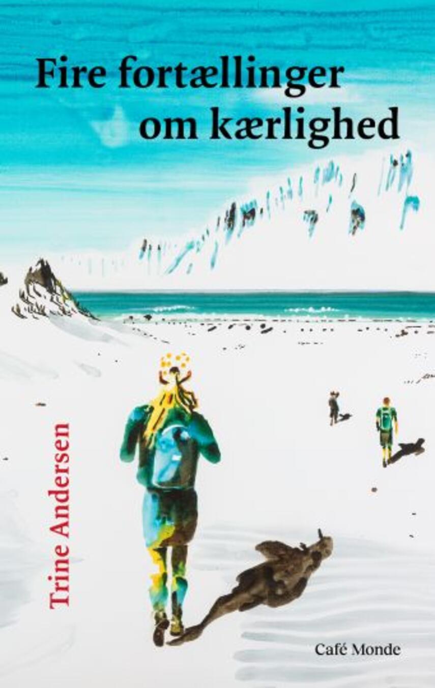Trine Andersen (f. 1969): Fire fortællinger om kærlighed