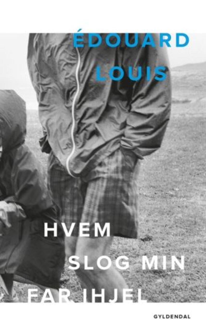 Édouard Louis: Hvem slog min far ihjel
